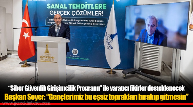 Başkan Soyer: “Gençlerimiz bu eşsiz toprakları bırakıp gitmesin”
