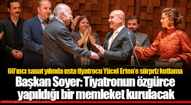 Başkan Soyer: Tiyatronun özgürce yapıldığı bir memleket kurulacak