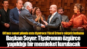 Başkan Soyer: Tiyatronun özgürce yapıldığı bir memleket kurulacak