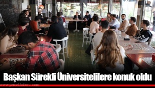 Başkan Sürekli Üniversitelilere konuk oldu
