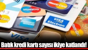 Batık kredi kartı sayısı ikiye katlandı!