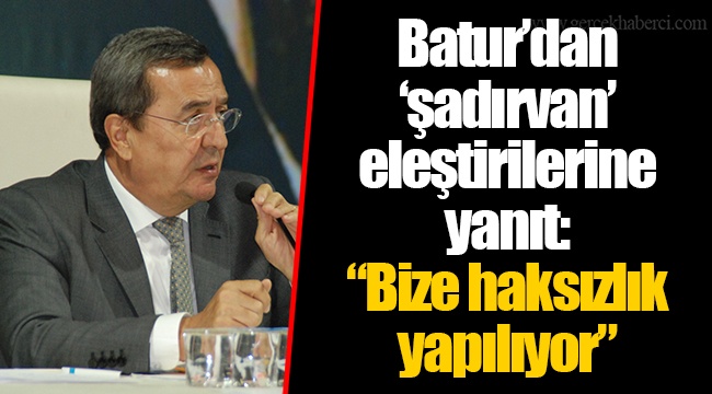 Batur’dan ‘şadırvan’ eleştirilerine yanıt: “Bize haksızlık yapılıyor”