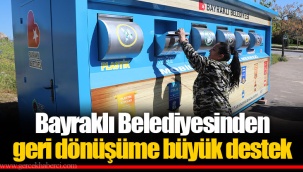 Bayraklı Belediyesinden geri dönüşüme büyük destek