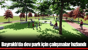 Bayraklı’da dev park için çalışmalar hızlandı