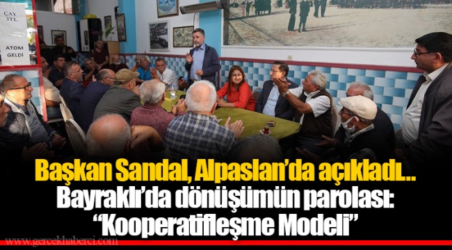 Bayraklı’da dönüşümün parolası: “Kooperatifleşme Modeli”