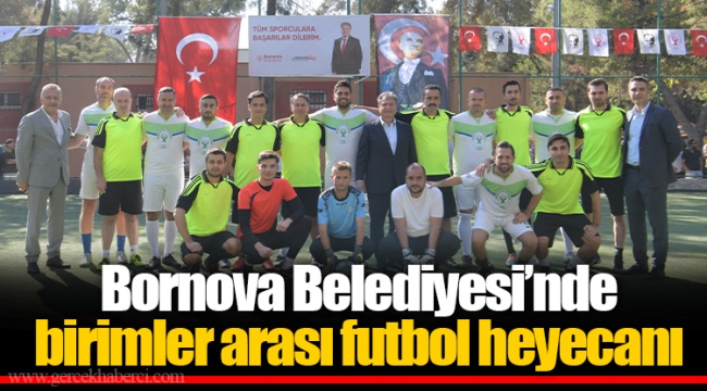 Bornova Belediyesi’nde birimler arası futbol heyecanı  