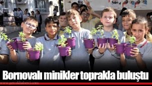 Bornovalı minikler toprakla buluştu