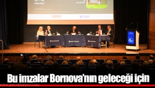 Bu imzalar Bornova’nın geleceği için