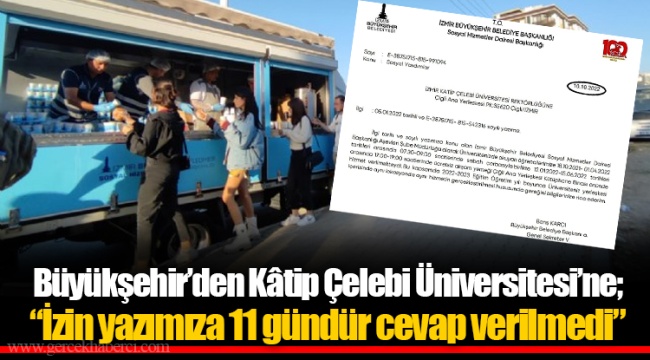 Büyükşehir’den Kâtip Çelebi Üniversitesi’ne; “İzin yazımıza 11 gündür cevap verilmedi”