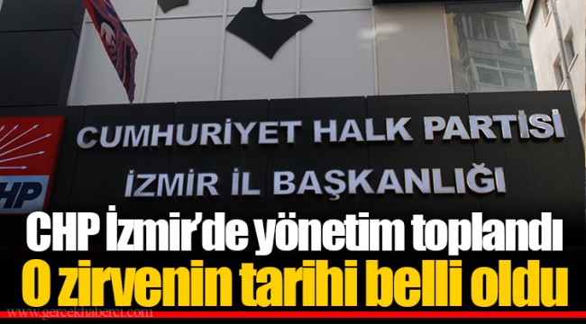 CHP İzmir'de yönetim toplandı