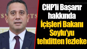 CHP’li Başarır hakkında İçişleri Bakanı Soylu’yu tehditten fezleke