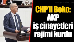 CHP'li Beko: AKP iş cinayetleri rejimi kurdu