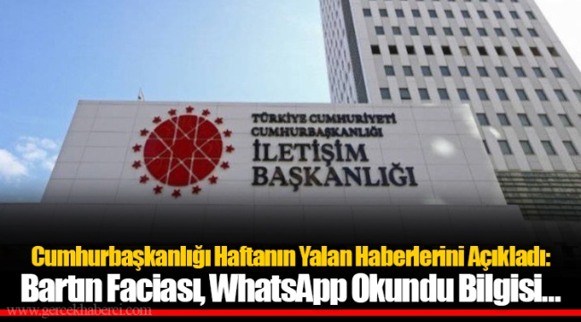 Cumhurbaşkanlığı Haftanın Yalan Haberlerini Açıkladı: Bartın Faciası, WhatsApp Okundu Bilgisi…