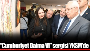 “Cumhuriyet Daima VI” sergisi YKSM'de