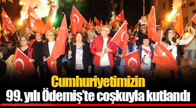 Cumhuriyetimizin 99. yılı Ödemiş’te coşkuyla kutlandı 