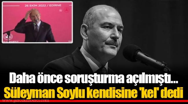 Daha önce soruşturma açılmıştı... Süleyman Soylu kendisine 'kel' dedi