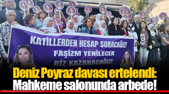 Deniz Poyraz davası ertelendi: Mahkeme salonunda arbede!