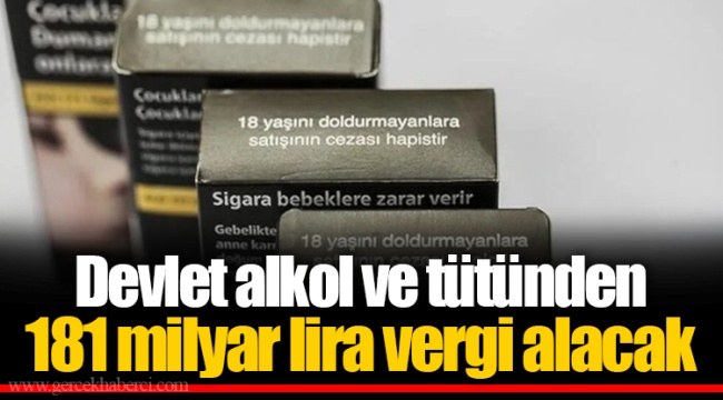 Devlet alkol ve tütünden 181 milyar lira vergi alacak
