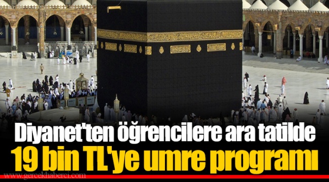 Diyanet'ten öğrencilere ara tatilde 19 bin TL'ye umre programı