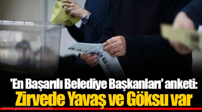 'En Başarılı Belediye Başkanları' anketi: Zirvede Yavaş ve Göksu var