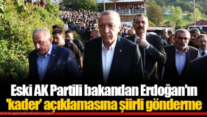 Eski AK Partili bakandan Erdoğan'ın 'kader' açıklamasına şiirli gönderme
