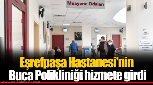 Eşrefpaşa Hastanesi'nin Buca Polikliniği hizmete girdi