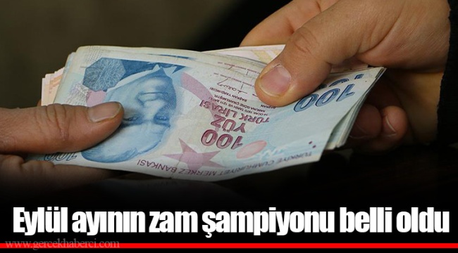 Eylül ayının zam şampiyonu belli oldu