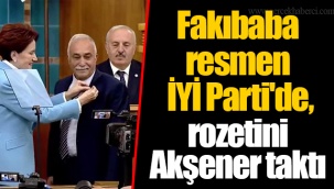 Fakıbaba resmen İYİ Parti'de, rozetini Akşener taktı