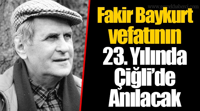 Fakir Baykurt vefatının 23. Yılında Çiğli’de Anılacak