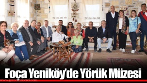Foça Yeniköy’de Yörük Müzesi