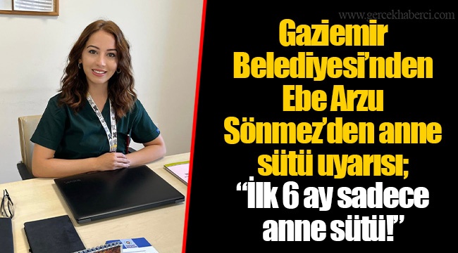 Gaziemir Belediyesi’nden Ebe Arzu Sönmez’den anne sütü uyarısı; “İlk 6 ay sadece anne sütü!”