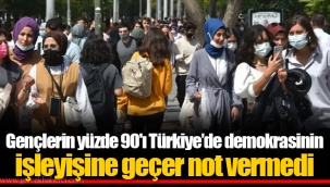 Gençlerin yüzde 90'ı Türkiye’de demokrasinin işleyişine geçer not vermedi