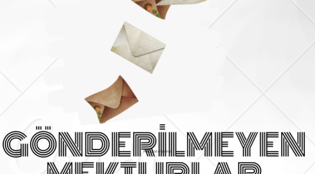 Gönderilemeyen Mektuplar seyirci ile buluşuyor