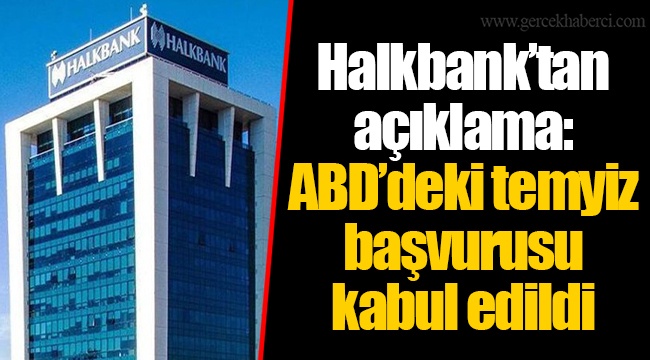 Halkbank’tan açıklama: ABD’deki temyiz başvurusu kabul edildi