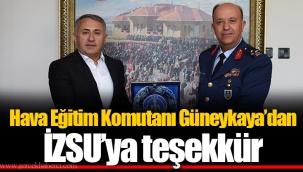 Hava Eğitim Komutanı Güneykaya’dan İZSU’ya teşekkür