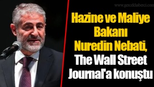 Hazine ve Maliye Bakanı Nuredin Nebati, The Wall Street Journal'a konuştu