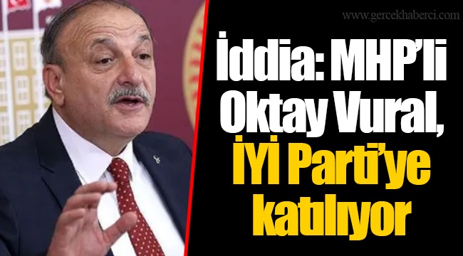 İddia: MHP’li Oktay Vural, İYİ Parti’ye katılıyor