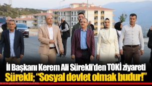 İl Başkanı Kerem Ali Sürekli’den TOKİ ziyareti Sürekli; “Sosyal devlet olmak budur!”