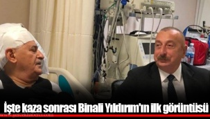 İşte kaza sonrası Binali Yıldırım'ın ilk görüntüsü