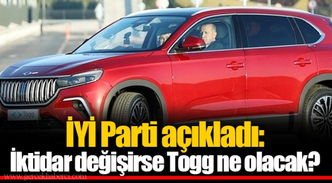 İYİ Parti açıkladı: İktidar değişirse Togg ne olacak?