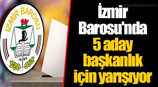 İzmir Barosu'nda 5 aday başkanlık için yarışıyor