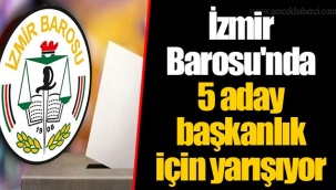İzmir Barosu'nda 5 aday başkanlık için yarışıyor