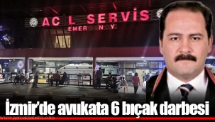 İzmir'de avukata 6 bıçak darbesi