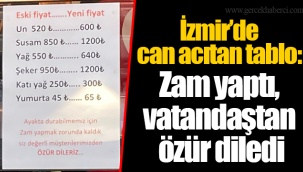 İzmir'de can acıtan tablo: Zam yaptı, vatandaştan özür diledi