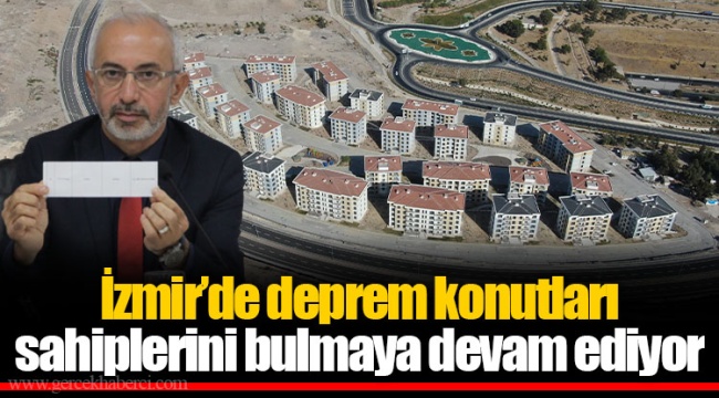 İzmir’de deprem konutları sahiplerini bulmaya devam ediyor