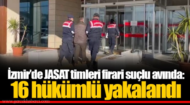 İzmir’de JASAT timleri firari suçlu avında: 16 hükümlü yakalandı