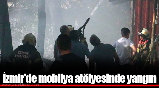 İzmir'de mobilya atölyesinde yangın