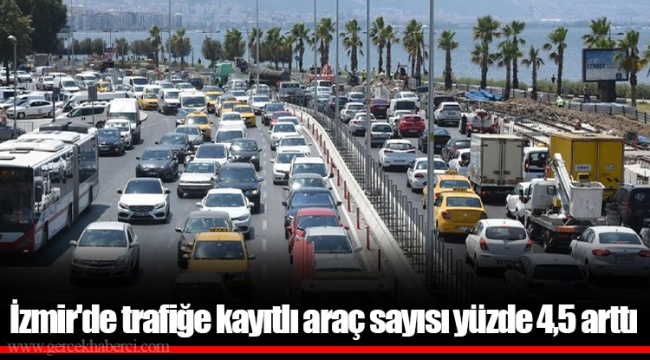 İzmir'de trafiğe kayıtlı araç sayısı yüzde 4,5 arttı