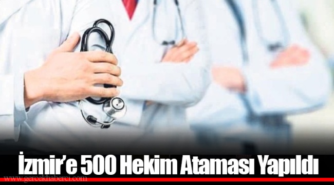İzmir’e 500 Hekim Ataması Yapıldı