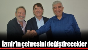 İzmir’in çehresini değiştirecekler…